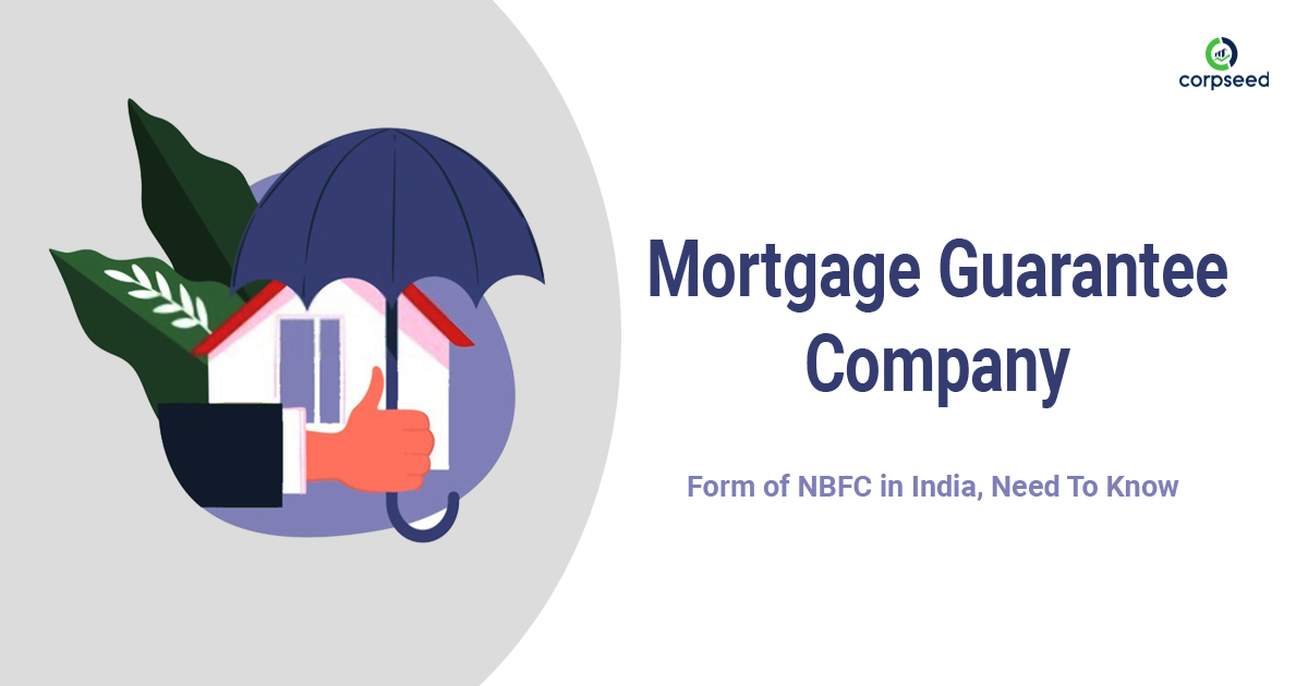 Mortgage Guarantee Company – Form of NBFC in India - Need To Know - Corpseed.jpg